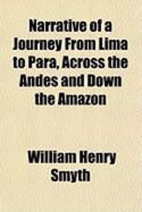 Produktbild: Narrative of a Journey from Lima to Para, Across the Andes and Down the Amazon
