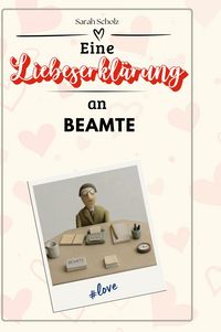 Produktbild: Eine Liebeserkl&auml;rung an Beamte