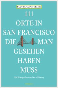 Bild vom Artikel 111 Orte in San Francisco, die man gesehen haben muss vom Autor Floriana Petersen