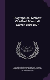 Produktbild: Biographical Memoir Of Alfred Marshall Mayer, 1836-1897
