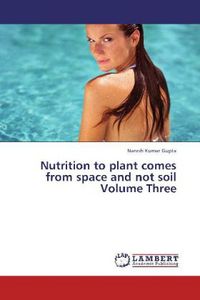 Produktbild: Gupta, N: Nutrition to plant comes from space and not soil V