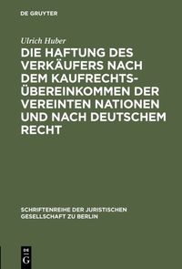Produktbild: Die Haftung des Verk&auml;ufers nach dem Kaufrechts&uuml;bereinkommen der Vereinten Nationen und nach deutschem Recht