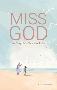 Bild vom Artikel Miss God vom Autor Claus Mikosch