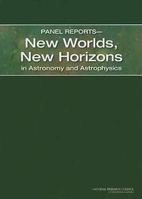 Produktbild: Panel Reports--New Worlds, New Horizons in Astronomy and Astrophysics