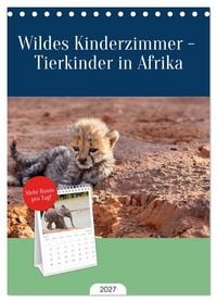 Produktbild: Tischplaner 2027 - Wildes Kinderzimmer - Tierkinder in Afrika (A5 Tischkalender zum Aufstellen) CALVENDO