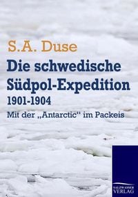 Produktbild: Die schwedische S&uuml;dpol-Expedition 1901-1904