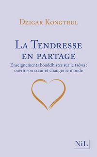 Produktbild: La tendresse en partage : enseignements bouddhistes sur le ts&eacute;wa