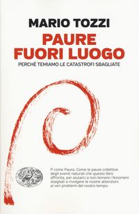 Produktbild: Paure fuori luogo. Perch&eacute; temiamo le catastrofi sbagliate