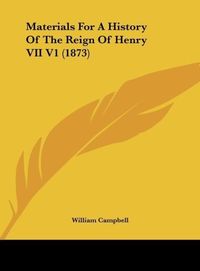 Produktbild: Materials For A History Of The Reign Of Henry VII V1 (1873)