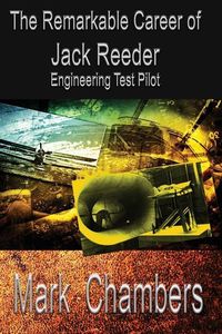 Produktbild: The Remarkable Career of Jack Reeder: Engineering Test Pilot