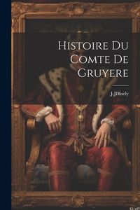 Produktbild: Histoire Du Comte De Gruyere