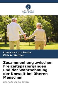 Produktbild: Zusammenhang zwischen Freizeitspazierg&auml;ngen und der Wahrnehmung der Umwelt bei &auml;lteren Menschen