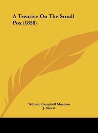 Produktbild: A Treatise On The Small Pox (1858)