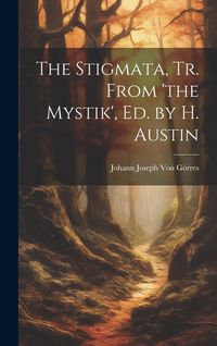 Produktbild: The Stigmata, Tr. From 'the Mystik', Ed. by H. Austin