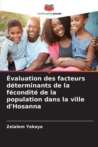 Produktbild: &Eacute;valuation des facteurs d&eacute;terminants de la f&eacute;condit&eacute; de la population dans la ville d'Hosanna