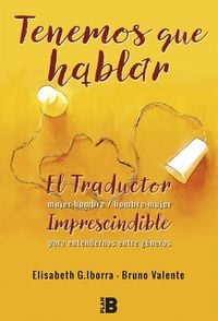 Produktbild: Tenemos que hablar : el traductor hombre-mujer, mujer-hombre : imprescindible para entendernos entre g&eacute;neros