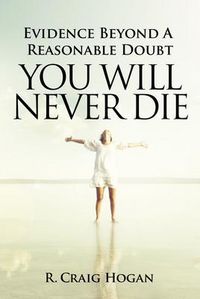 Produktbild: Evidence Beyond a Reasonable Doubt You Will Never Die