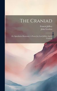 Produktbild: The Craniad: Or, Spurzheim Illustrated, A Poem [by Lord Jeffrey And J. Gordon]