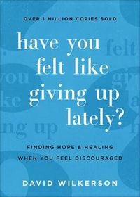 Produktbild: Have You Felt Like Giving Up Lately?