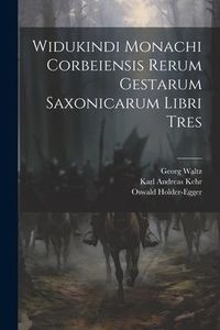 Produktbild: Widukindi Monachi Corbeiensis Rerum Gestarum Saxonicarum Libri Tres