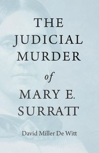 Produktbild: The Judicial Murder of Mary E. Surratt