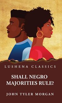 Produktbild: Shall Negro Majorities Rule?