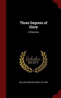 Produktbild: Three Degrees of Glory: A Discourse