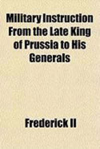 Produktbild: Military Instruction from the Late King of Prussia to His Generals
