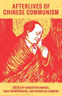 Bild vom Artikel Afterlives of Chinese Communism vom Autor Christian P.; Franceschini, Ivan; Loubere, Sorace
