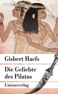 Bild vom Artikel Die Geliebte des Pilatus vom Autor Gisbert Haefs