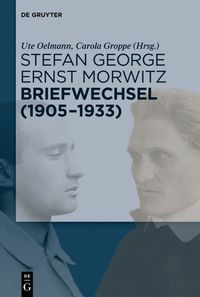 Produktbild: Stefan George &ndash; Ernst Morwitz: Briefwechsel (1905-1933)