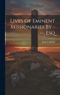 Produktbild: Lives Of Eminent Missionaries By ---, Esq