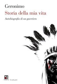 Produktbild: Storia della mia vita. Autobiografia di un guerriero