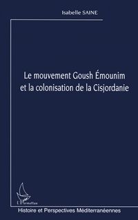 Produktbild: Le mouvement Goush Emounim et la colonisation de la Cisjordanie