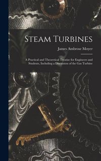 Produktbild: Steam Turbines; a Practical and Theoretical Treatise for Engineers and Students, Including a Discussion of the gas Turbine