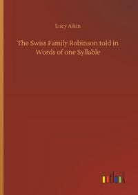 Produktbild: The Swiss Family Robinson told in Words of one Syllable