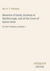 Produktbild: Memoirs of Sarah, Duchess of Marlborough, and of the Court of Queen Anne