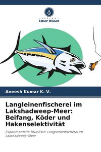 Produktbild: Langleinenfischerei im Lakshadweep-Meer: Beifang, K&ouml;der und Hakenselektivit&auml;t