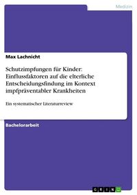 Produktbild: Schutzimpfungen f&uuml;r Kinder: Einflussfaktoren auf die elterliche Entscheidungsfindung im Kontext impfpr&auml;ventabler Krankheiten