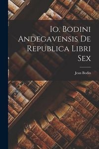 Produktbild: Io. Bodini Andegavensis De republica libri sex