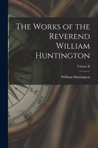Produktbild: The Works of the Reverend William Huntington; Volume II