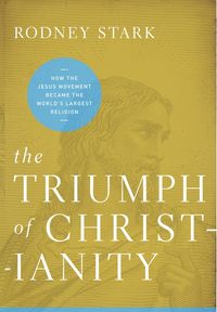 Produktbild: Stark, R: Triumph of Christianity