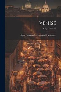 Produktbild: Venise: Guide Historique-topographique Et Artistique...