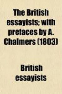 Produktbild: The British Essayists; With Prefaces by A. Chalmers