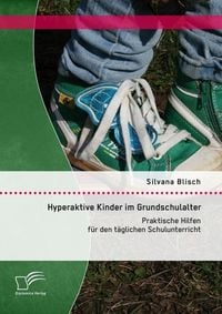 Produktbild: Hyperaktive Kinder im Grundschulalter: Praktische Hilfen f&uuml;r den t&auml;glichen Schulunterricht