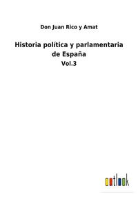 Produktbild: Historia pol&iacute;tica y parlamentaria de Espa&ntilde;a