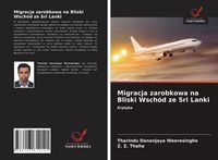 Produktbild: Migracja zarobkowa na Bliski Wsch&oacute;d ze Sri Lanki