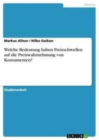 Produktbild: Welche Bedeutung haben Preisschwellen auf die Preiswahrnehmung von Konsumenten?