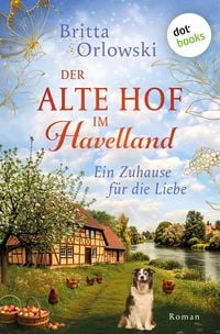 Produktbild: Der alte Hof im Havelland - Ein Zuhause f&uuml;r die Liebe