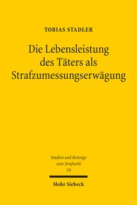 Produktbild: Die Lebensleistung des T&auml;ters als Strafzumessungserw&auml;gung